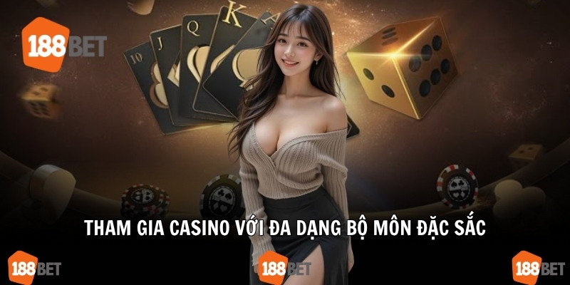 Tham gia casino với đa dạng bộ môn đặc sắc